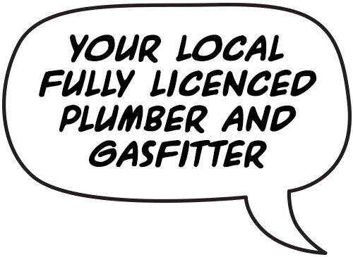 Your local fully licenced plumber and gasfitter